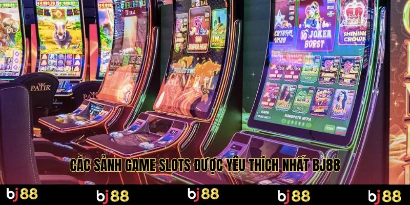 Các sảnh game slots được yêu thích nhất BJ88
