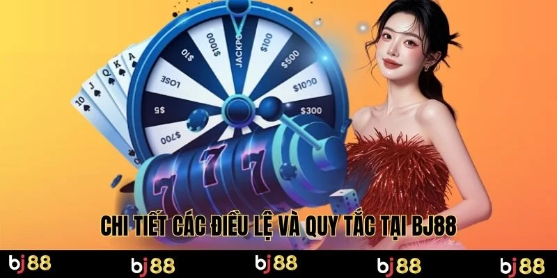 Chi tiết các điều lệ và quy tắc tại BJ88