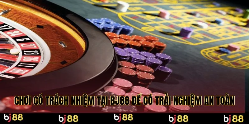 Chơi có trách nhiệm tại BJ88 để có trải nghiệm an toàn