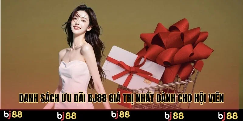 Danh sách ưu đãi BJ88 giá trị nhất dành cho hội viên