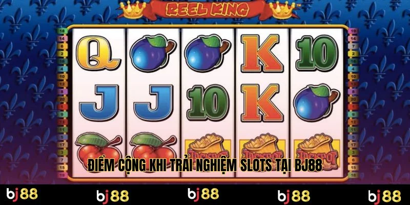 Điểm cộng khi trải nghiệm slots tại BJ88