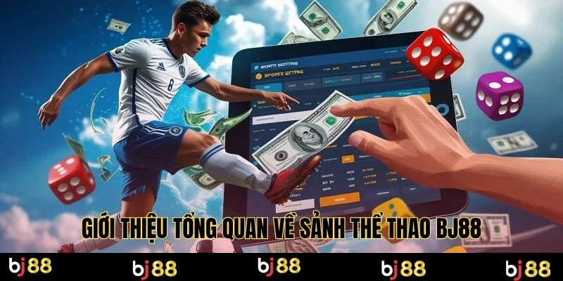 Giới thiệu tổng quan về sảnh thể thao BJ88