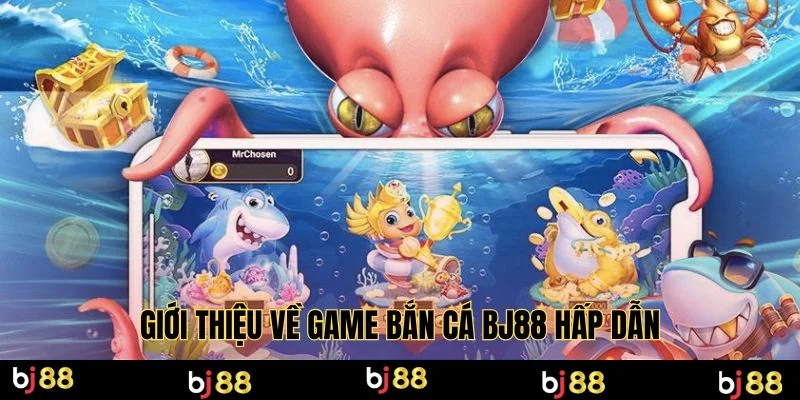 Giới thiệu về game bắn cá BJ88 hấp dẫn