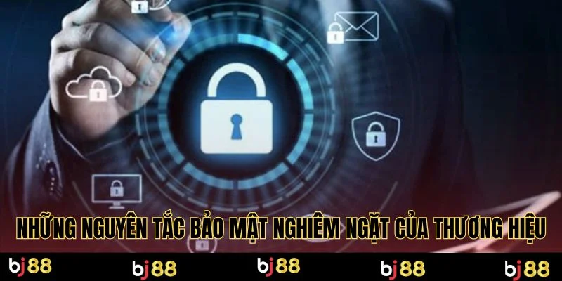 Những nguyên tắc bảo mật nghiêm ngặt của thương hiệu