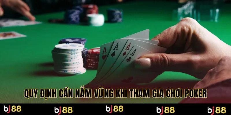 Quy định cần nắm vững khi tham gia chơi Poker