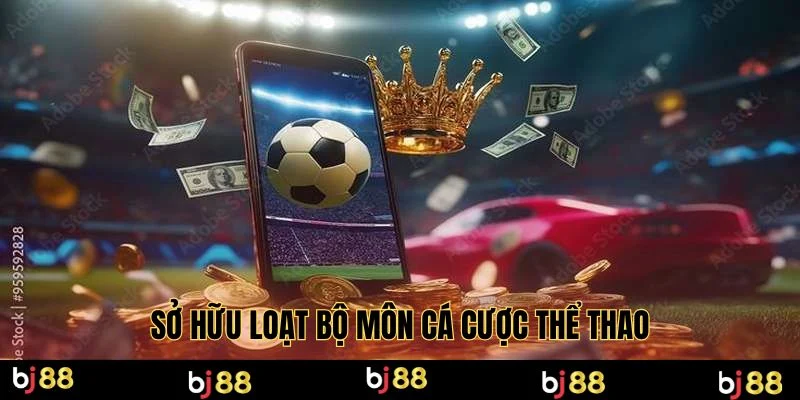 Sở hữu loạt bộ môn cá cược thể thao