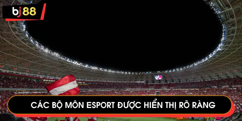 Các bộ môn Esport được hiển thị rõ ràng 